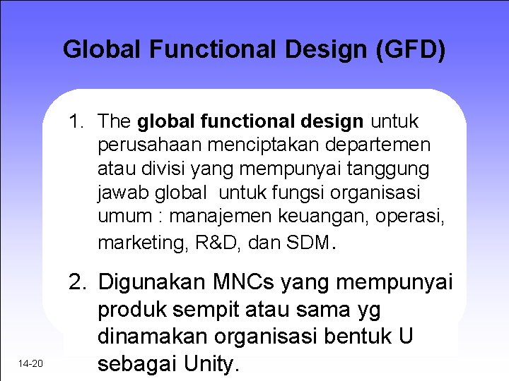 Global Functional Design (GFD) 1. The global functional design untuk perusahaan menciptakan departemen atau