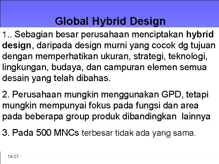 Global Hybrid Design 1. . Sebagian besar perusahaan menciptakan hybrid design, daripada design murni