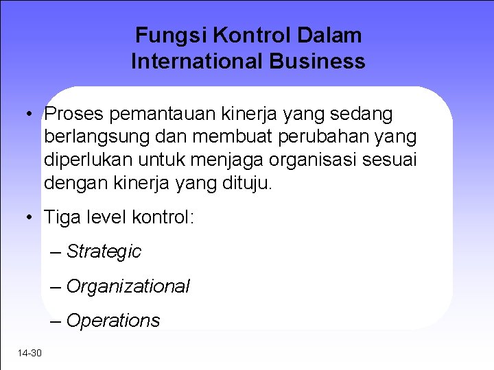 Fungsi Kontrol Dalam International Business • Proses pemantauan kinerja yang sedang berlangsung dan membuat