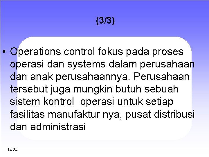 (3/3) • Operations control fokus pada proses operasi dan systems dalam perusahaan dan anak