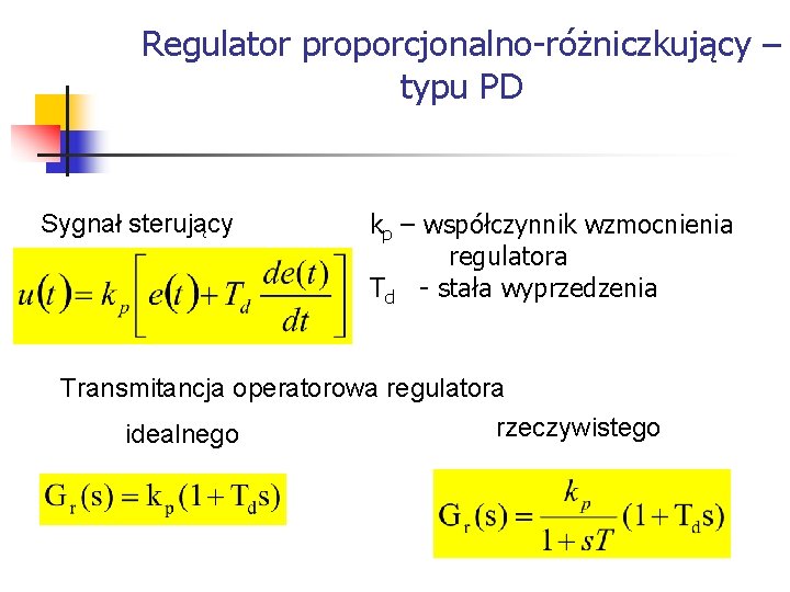 Systemy wbudowane Regulator proporcjonalno-różniczkujący – typu PD Sygnał sterujący kp – współczynnik wzmocnienia Systemy wbudowane Regulator proporcjonalno-różniczkujący – typu PD Sygnał sterujący kp – współczynnik wzmocnienia