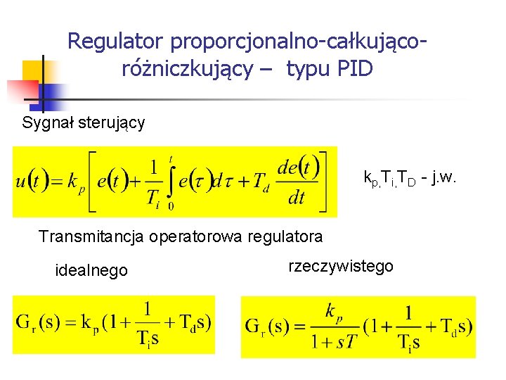 Systemy wbudowane Regulator proporcjonalno-całkującoróżniczkujący – typu PID Sygnał sterujący kp, Ti, TD - Systemy wbudowane Regulator proporcjonalno-całkującoróżniczkujący – typu PID Sygnał sterujący kp, Ti, TD -