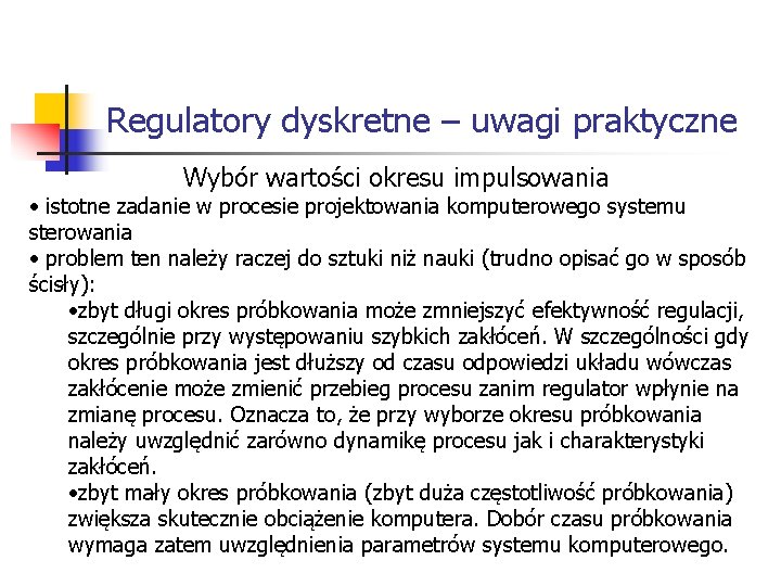 Systemy wbudowane Regulatory dyskretne – uwagi praktyczne Wybór wartości okresu impulsowania • istotne Systemy wbudowane Regulatory dyskretne – uwagi praktyczne Wybór wartości okresu impulsowania • istotne