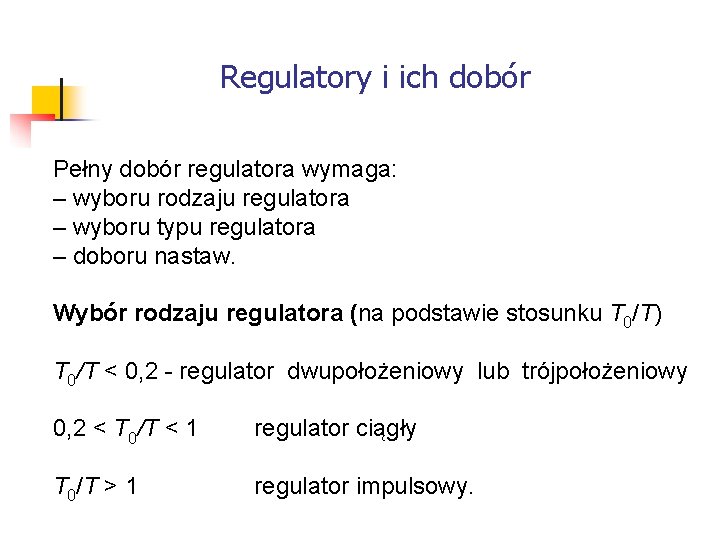 Systemy wbudowane Regulatory i ich dobór Pełny dobór regulatora wymaga: – wyboru rodzaju Systemy wbudowane Regulatory i ich dobór Pełny dobór regulatora wymaga: – wyboru rodzaju
