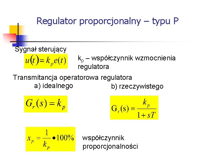 Systemy wbudowane Regulator proporcjonalny – typu P Sygnał sterujący kp – współczynnik wzmocnienia Systemy wbudowane Regulator proporcjonalny – typu P Sygnał sterujący kp – współczynnik wzmocnienia