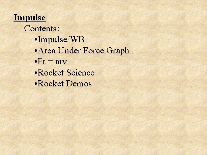 Impulse Contents: • Impulse/WB • Area Under Force Graph • Ft = mv •