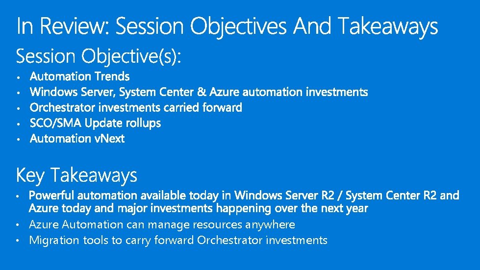  • • Azure Automation can manage resources anywhere • Migration tools to carry