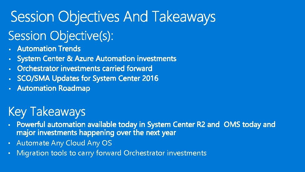  • • Automate Any Cloud Any OS • Migration tools to carry forward