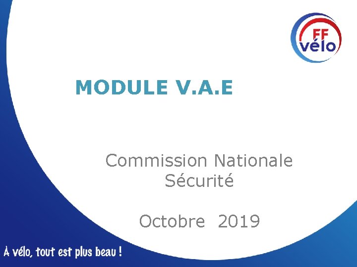 MODULE V. A. E Commission Nationale Sécurité Octobre 2019 
