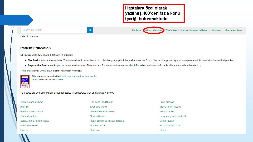 Hastalara özel olarak yazılmış 400’den fazla konu içeriği bulunmaktadır. 