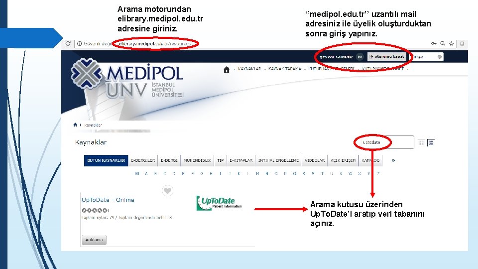 Arama motorundan elibrary. medipol. edu. tr adresine giriniz. ‘’medipol. edu. tr’’ uzantılı mail adresiniz