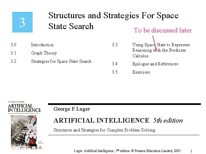 Structures and Strategies For Space State Search To be discussed later 3. 0 Introduction