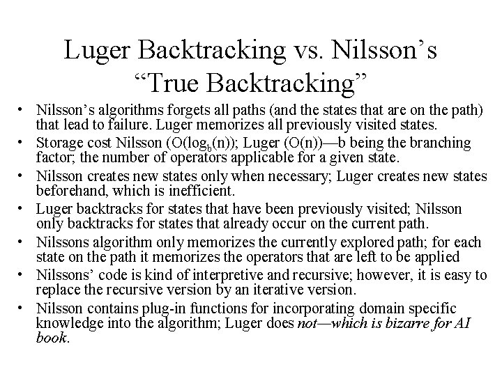 Luger Backtracking vs. Nilsson’s “True Backtracking” • Nilsson’s algorithms forgets all paths (and the