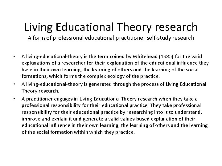 Living Educational Theory research A form of professional educational practitioner self-study research • •