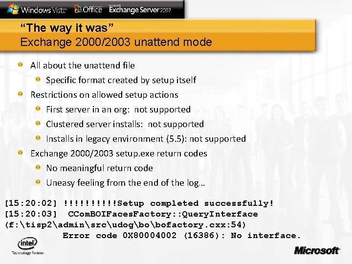 “The way it was” Exchange 2000/2003 unattend mode All about the unattend file Specific