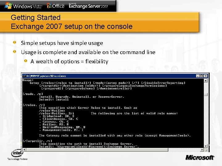 Getting Started Exchange 2007 setup on the console Simple setups have simple usage Usage