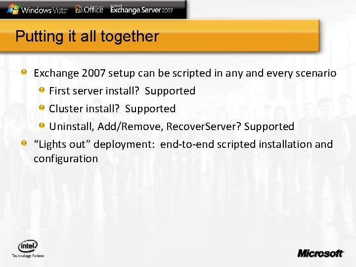 Putting it all together Exchange 2007 setup can be scripted in any and every