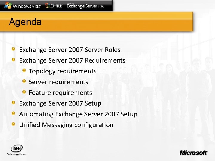 Agenda Exchange Server 2007 Server Roles Exchange Server 2007 Requirements Topology requirements Server requirements