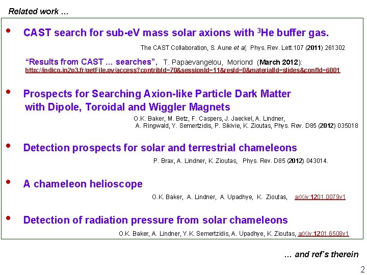 Related work … • CAST search for sub-e. V mass solar axions with 3