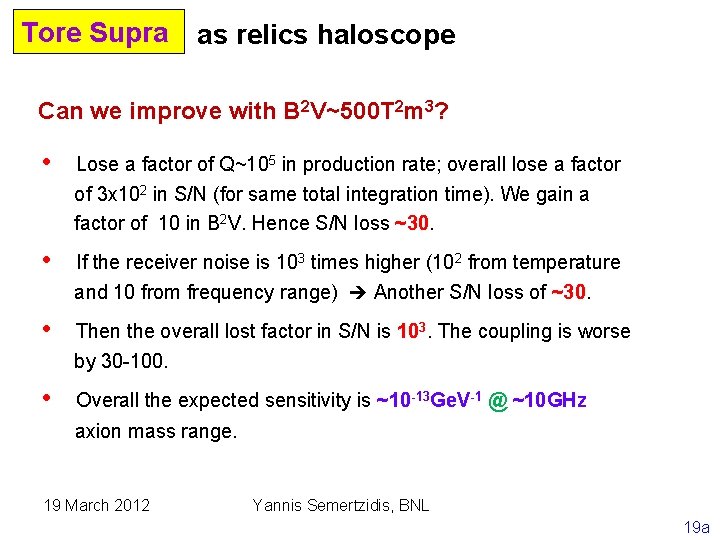 Tore Supra as relics haloscope Can we improve with B 2 V~500 T 2