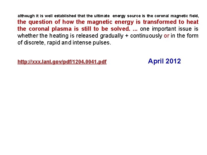 although it is well established that the ultimate energy source is the coronal magnetic