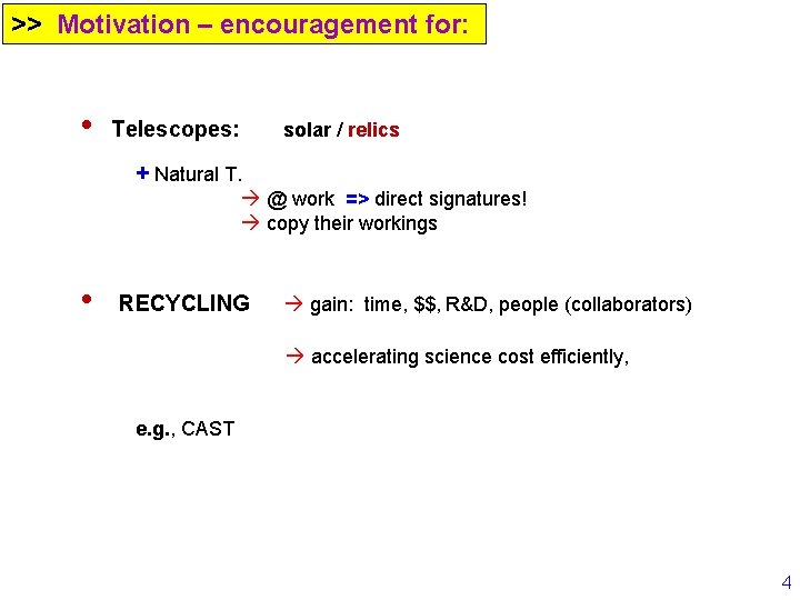 >> Motivation – encouragement for: >> • Telescopes: solar / relics + Natural T.