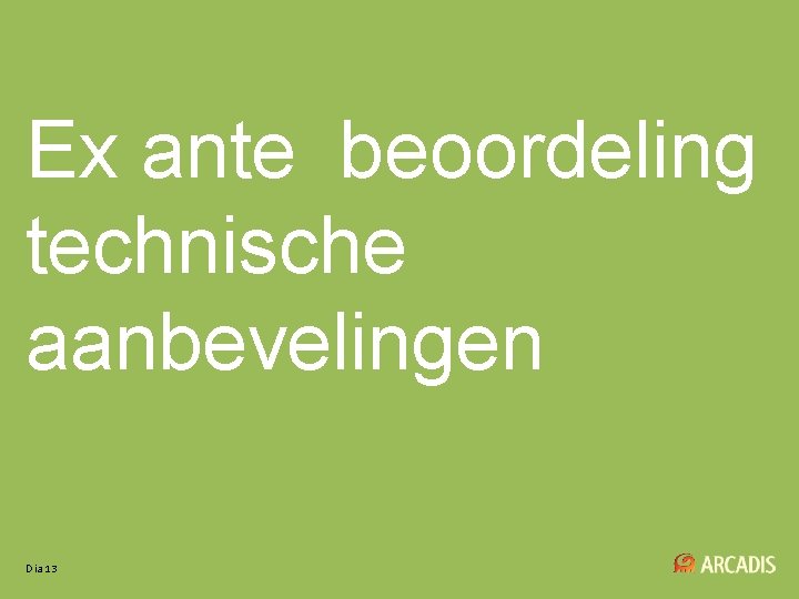 Ex ante beoordeling technische aanbevelingen Dia 13 