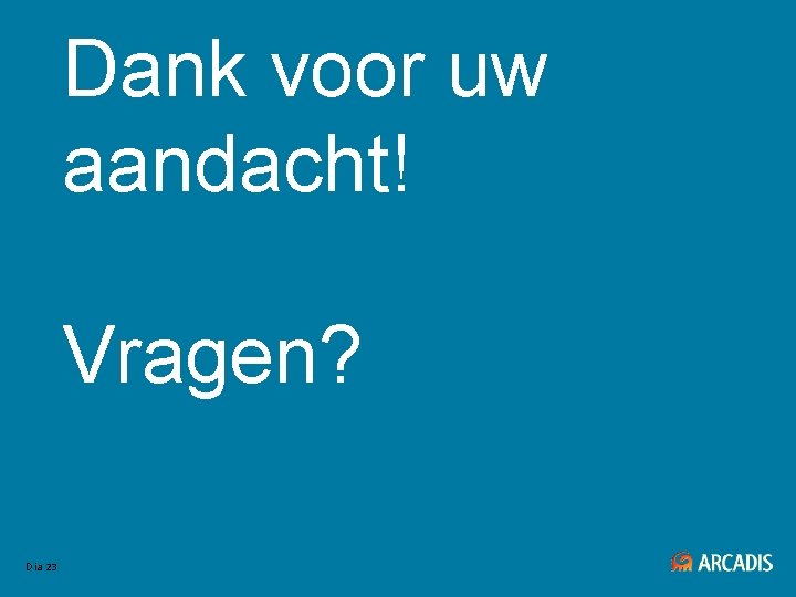 Dank voor uw aandacht! Vragen? Dia 23 