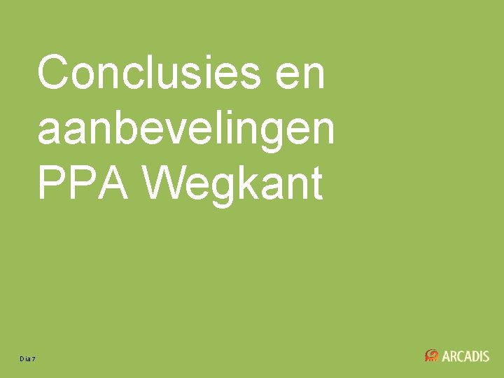 Conclusies en aanbevelingen PPA Wegkant Dia 7 