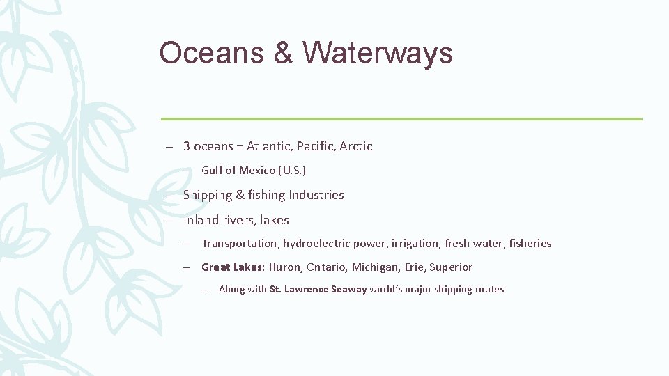 Oceans & Waterways – 3 oceans = Atlantic, Pacific, Arctic – Gulf of Mexico