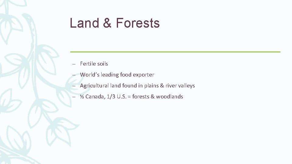 Land & Forests – Fertile soils – World’s leading food exporter – Agricultural land