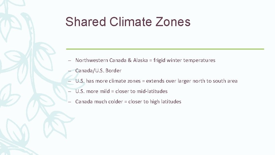 Shared Climate Zones – Northwestern Canada & Alaska = frigid winter temperatures – Canada/U.