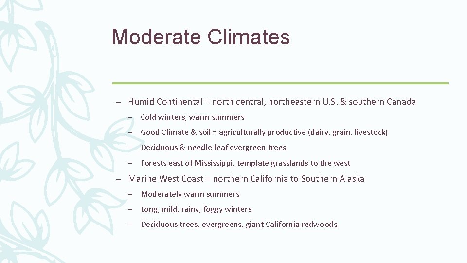 Moderate Climates – Humid Continental = north central, northeastern U. S. & southern Canada