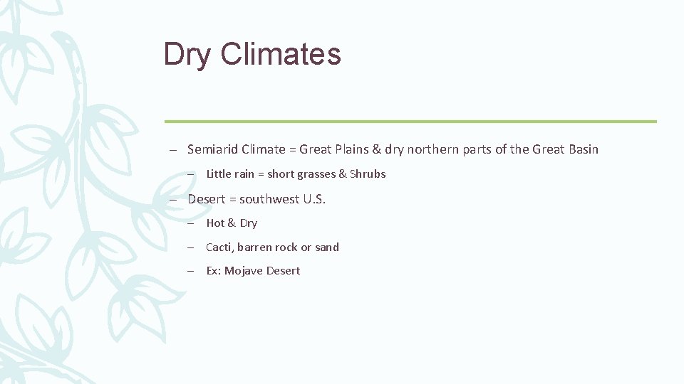 Dry Climates – Semiarid Climate = Great Plains & dry northern parts of the