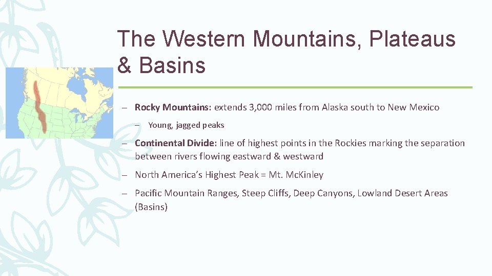 The Western Mountains, Plateaus & Basins – Rocky Mountains: extends 3, 000 miles from