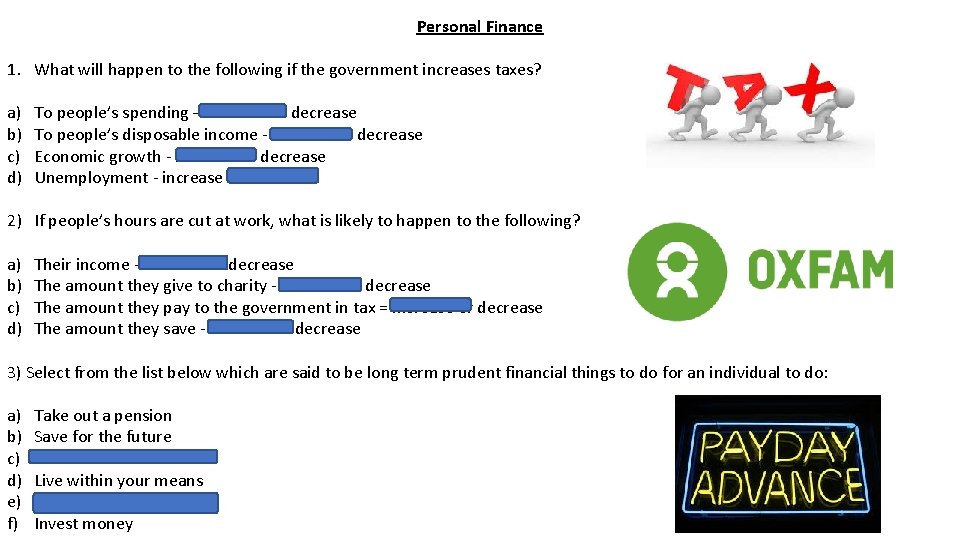 Personal Finance 1. What will happen to the following if the government increases taxes?