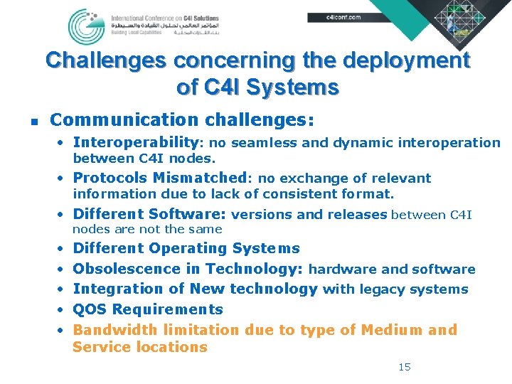 Challenges concerning the deployment of C 4 I Systems n Communication challenges: • Interoperability: