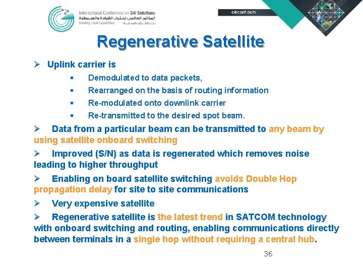 Regenerative Satellite Ø Uplink carrier is § Demodulated to data packets, § Rearranged on