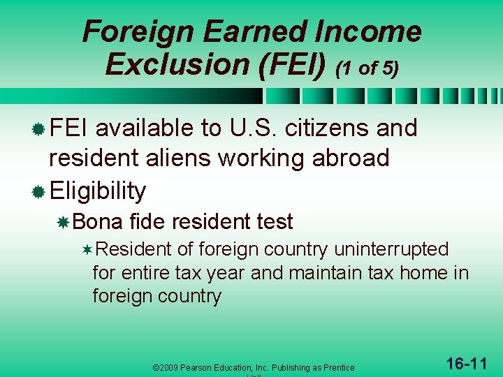 Foreign Earned Income Exclusion (FEI) (1 of 5) ® FEI available to U. S.