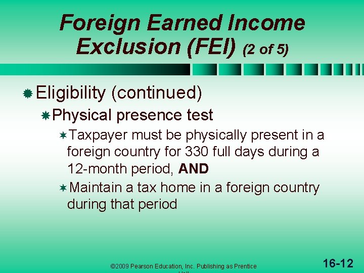 Foreign Earned Income Exclusion (FEI) (2 of 5) ® Eligibility (continued) Physical presence test