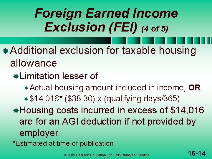 Foreign Earned Income Exclusion (FEI) (4 of 5) ® Additional exclusion for taxable housing