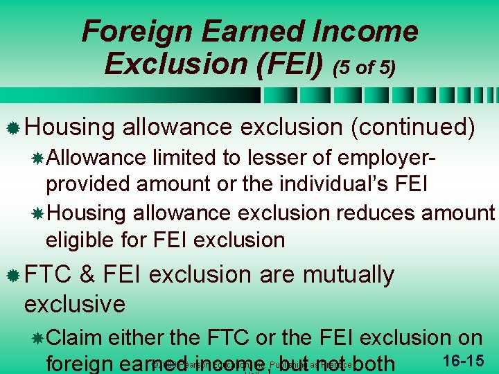 Foreign Earned Income Exclusion (FEI) (5 of 5) ® Housing allowance exclusion (continued) Allowance