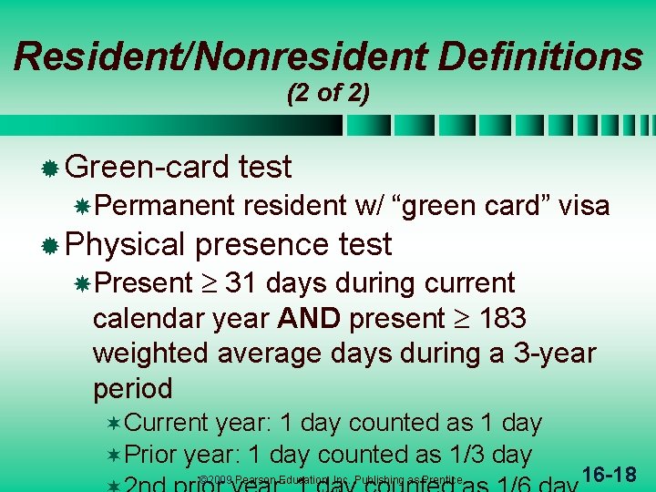 Resident/Nonresident Definitions (2 of 2) ® Green-card Permanent ® Physical test resident w/ “green