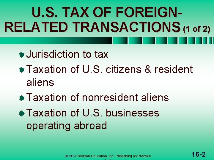 U. S. TAX OF FOREIGNRELATED TRANSACTIONS (1 of 2) ® Jurisdiction to tax ®