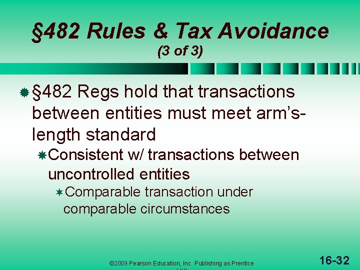 § 482 Rules & Tax Avoidance (3 of 3) ® § 482 Regs hold