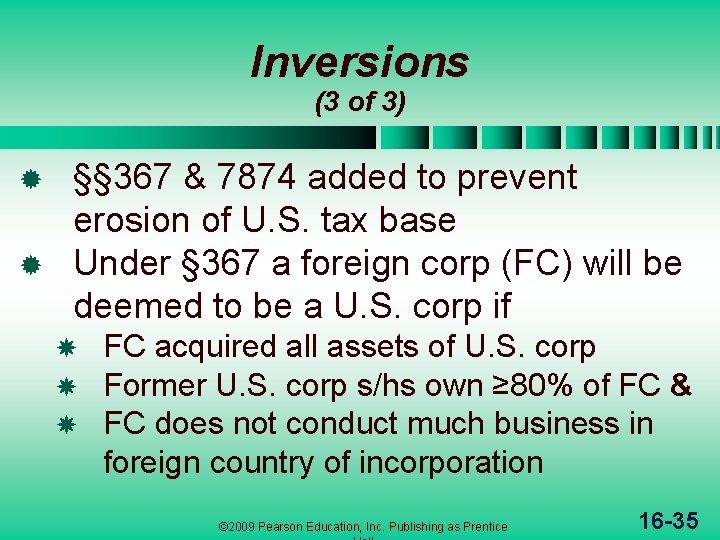 Inversions (3 of 3) §§ 367 & 7874 added to prevent erosion of U.