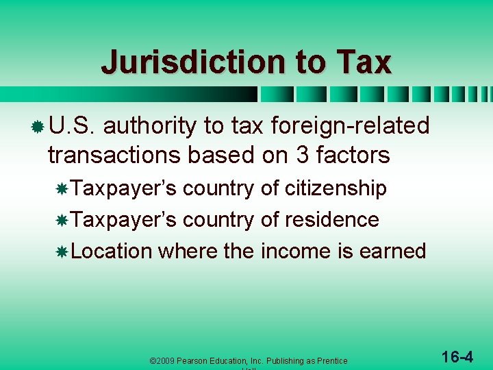 Jurisdiction to Tax ® U. S. authority to tax foreign-related transactions based on 3