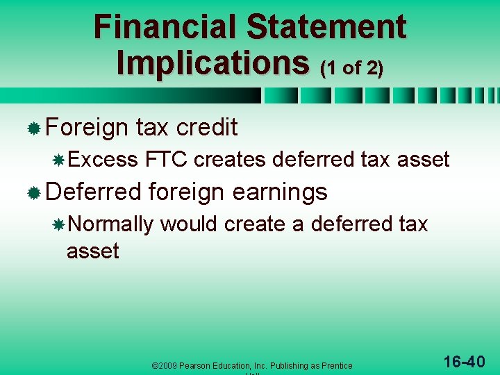 Financial Statement Implications (1 of 2) ® Foreign tax credit Excess ® Deferred FTC