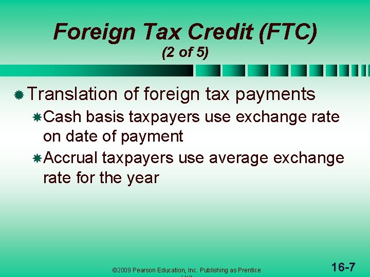 Foreign Tax Credit (FTC) (2 of 5) ® Translation of foreign tax payments Cash