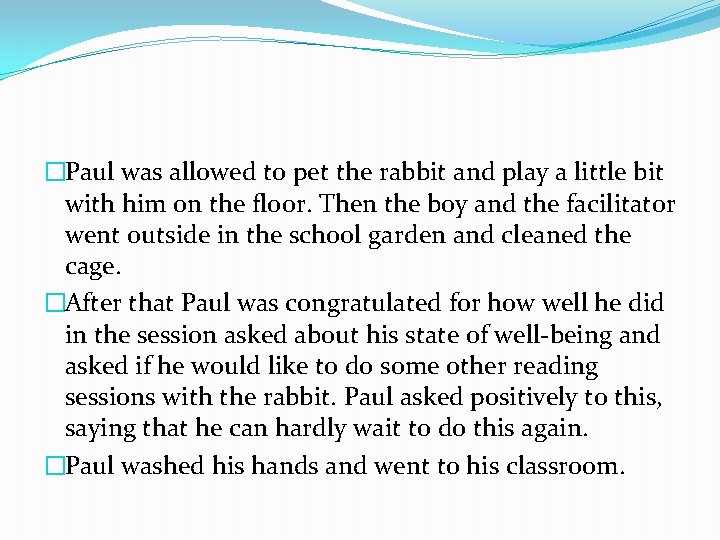 �Paul was allowed to pet the rabbit and play a little bit with him